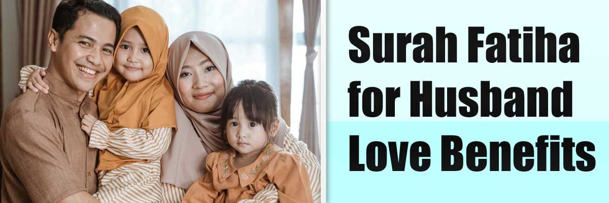 Surah Fatiha for Husband Love Benefits