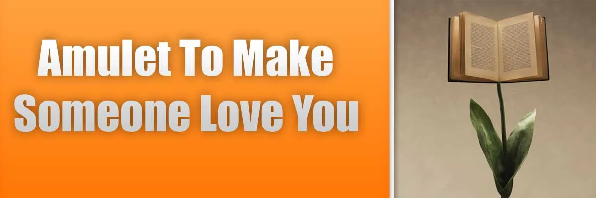 Amulet To Make Someone Love You