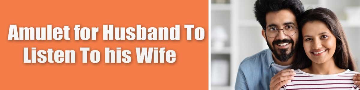 Amulet for Husband To Listen To his Wife
