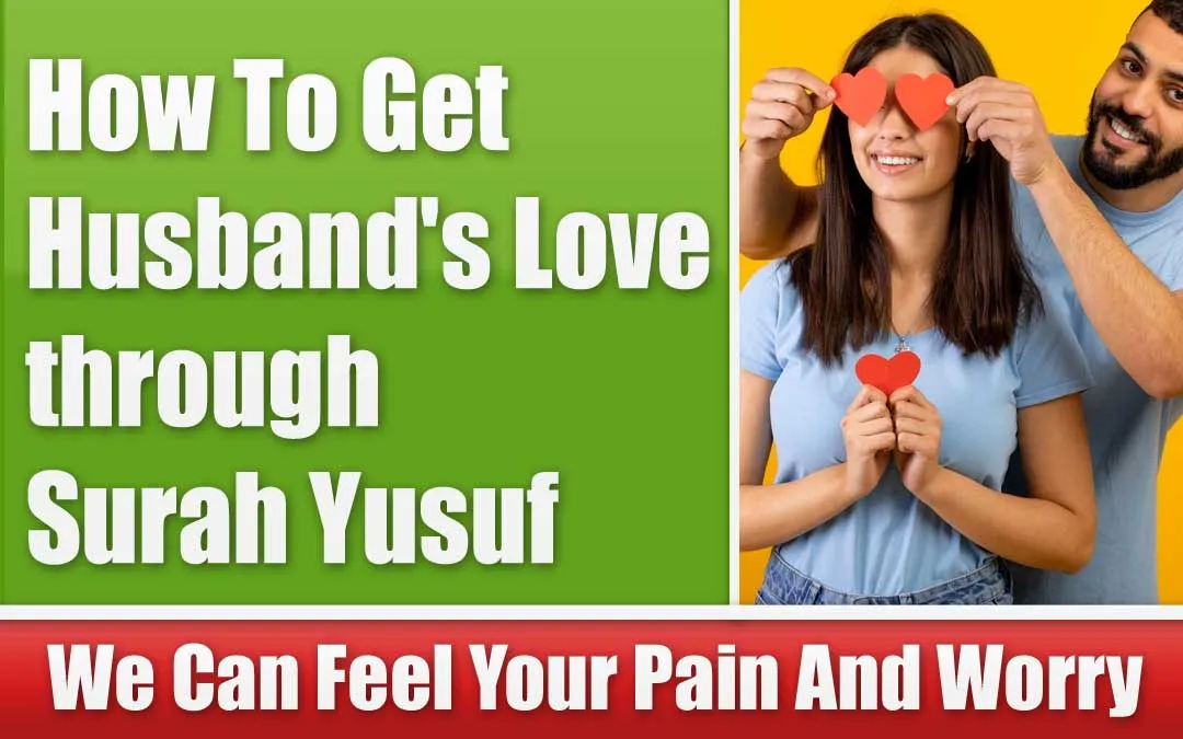 Achieve Husband’s Love Through Surah Yusuf Wazifa