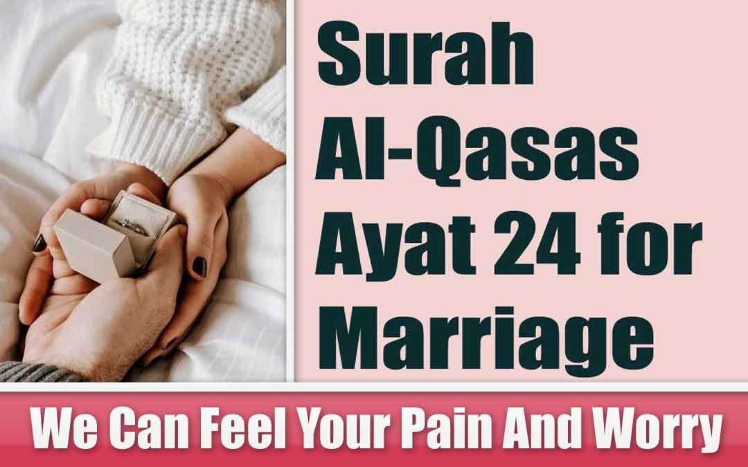 Surah Al-Qasas Ayat 24 for Marriage (Surprising Wazifa)