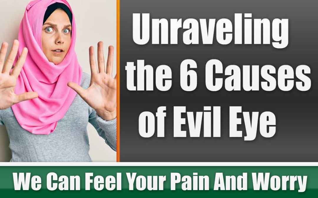 Unraveling the 6 Causes of Evil Eye