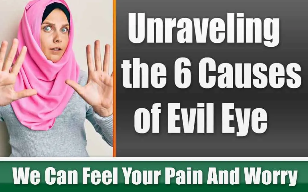 Unraveling the 6 Causes of Evil Eye