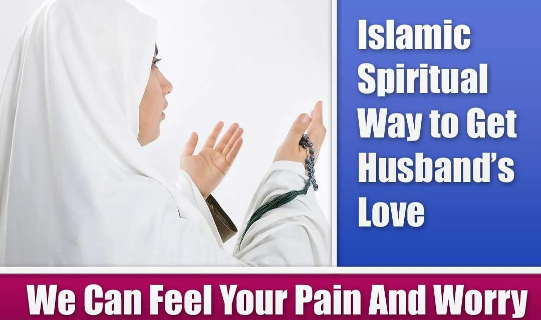 Islamic Spiritual Way to Get Husband’s Love