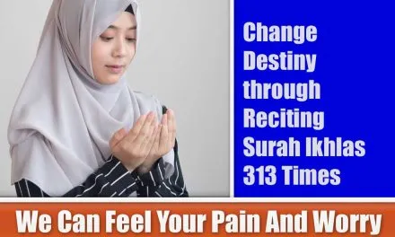 Change Destiny through Reciting Surah Ikhlas 313 Times