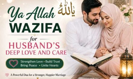 Ya Allah Wazifa for Husband’s Deep Love and Care